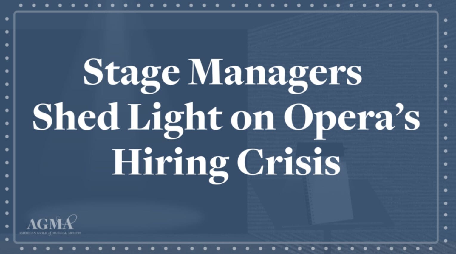 Stage Managers Shed Light on Opera's Hiring Crisis